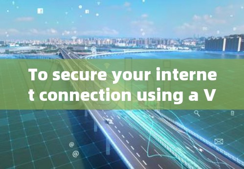 To secure your internet connection using a VPN on a Mac,follow these organized steps: To secure your internet connection using a VPN on a Mac,follow these organized steps: