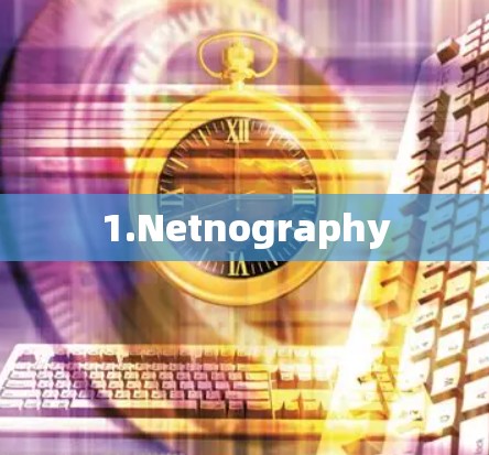 1.Netnography 1.Netnography